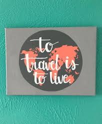 Choose from the carefully curated selection of art prints from our art library section, or upload your own photography pieces to gift or display in your home. Canvas Quote 9x12 To Travel Is To Live World By Amourdeart Canvas Quotes Canvas Painting Diy Travel Painting