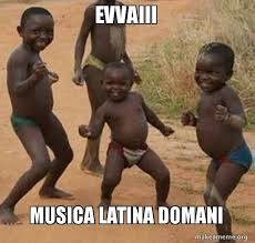 See more ideas about latina, latinas be like, funny quotes. Evvaiii Musica Latina Domani Dancing Black Kids Make A Meme