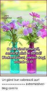 Maybe you would like to learn more about one of these? Pagina Atgirls Read O Zi De Vineri Minunata Senina Si Plina De Bucuri Weekend Placuta Prieten Dragi Oriunde Ati Fi Un Gand Bun ValoreazÄ Aur Extremesilver Blogcomro Blog Meme On Me Me