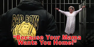 Need Bail Call Bad Boys Bail Bonds Because Your Mama Wants You Home 1 800 Bail Out Bad Boys Bond Bail