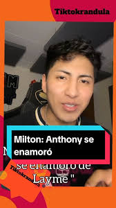 Anthony se enamoró de Layme: La verdad sobre la relación según Milton