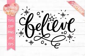 Find & download free graphic resources for svg. Believe Svg Dxf Png Eps Christmas Svg File Santa Svg Faith 350906 Svgs Design Bundles