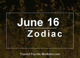 Daily zodiac aura guidance : June 16 Zodiac Complete Birthday Horoscope Personality Profile