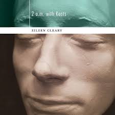 Have Grief, Will Travel: A Review of 2 A.M. WITH KEATS by Eileen Cleary —  Moonlighting
