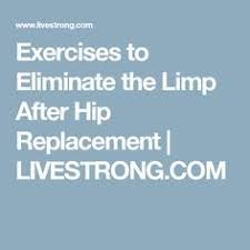 Exercises To Eliminate The Limp After Hip Replacement Livestrong Com Hip Replacement Recovery Hip Replacement Exercises Hip Replacement Surgery