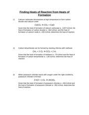 For this reactions worksheet, students calculate the heat of reaction for given chemical reactions. Finding Heats Of Reaction From Heats Of Formation Finding Heats Of Reaction From Heats Of Formation 1 Calcium Carbonate Decomposes At High Temperature Course Hero
