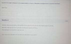 Then divide 1200 by this number. Question 1 Calculate The Weight In Kilograms To The Chegg Com