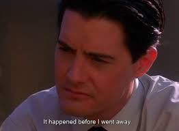 Hiding from your fear, doesn't make your fear go away." Twin Peaks