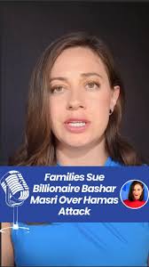 Families of October 7 Hamas victims sue billionaire Bashar Masri in U.S.  court, accusing him of aiding Hamas through business ties that supported  terror tunnels. Suit seeks damages under ...