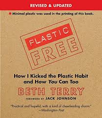 Plastic Free How I Kicked The Plastic Habit And How You Can Too Books Environment Health Family And Persona Plastic Free Life Plastic Free Mother Earth News