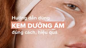 Cách dùng kem dưỡng ẩm khoa học, hiệu quả