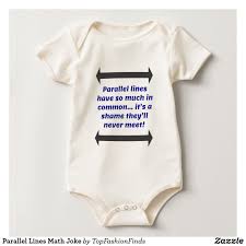 Unless it is 3 a.m., you're 13.there was a dad who tried to keep his wife happy through labor by telling jokes, but she didn't. Parallel Lines Math Joke Baby Bodysuit Zazzle Com Math Jokes Funny Baby Bodysuit Funny Baby Clothes