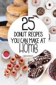 25 Donut Recipes You Can Make At Home Easy Donut Recipe Donut Recipes Homemade Doughnut Recipe