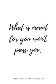 Believe In Yourself Good Things Are Coming Your Way God Won T Let What Is Meant For You Pass You Sta Passing Quotes Seeing Quotes This Too Shall Pass Quote