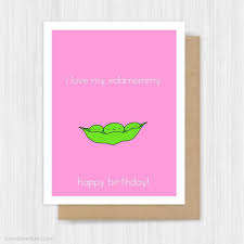 Happy Birthday Card Ideas For Mother Happy Birthday Mom Card For Mother Mum Cute Foodie Pun Fun Funny I Love You Edamame Handmade Greeting Cards Gi Cute Birthday Cards Mom Cards Happy Birthday Mom