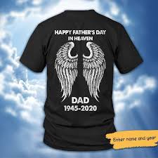 Growing up under the eyes of a caring dad can be the greatest gift anyone can cherish. Father S Day In Heaven Dad Memorial Personalized Shirt Trending Custom