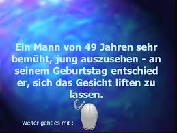 82 13 geburtstag urlaub kugel. Ein Mann Von 49 Jahren Sehr Bemuht Jung Auszusehen An Seinem Geburtstag Entschied Er Sich Das Gesicht Liften Zu Lassen Weiter Geht Es Mit Ppt Video Online Herunterladen
