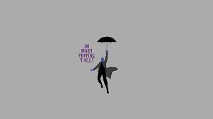 Check spelling or type a new query. Hd Wallpaper First Custom Wallpaper I M Mary Poppins Ya All Copy Space Wallpaper Flare