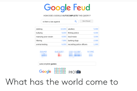We did not find results for: 25 Best Memes About Google Feud Google Feud Memes