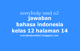 Latihan bahasa indonesia kelas 7 halaman 14. Jawaban Bahasa Indonesia Kelas 12 Halaman 14