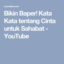 Bikin Baper Kata Kata Tentang Cinta Untuk Sahabat Youtube Cinta Sahabat Youtube