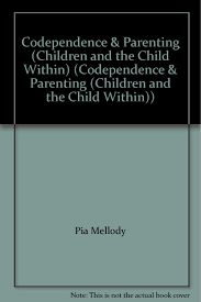 Codependence Parenting Children And The Child Within