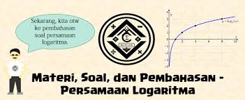 Persamaan logaritma merupakan salah satu materi matematika yang cukup menarik untuk dibahas. Materi Soal Dan Pembahasan Persamaan Logaritma Mathcyber1997