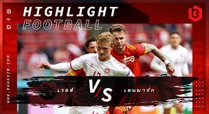 ดูบอลสด เวลส์ พบ เดนมาร์ก ฟุตบอลชิงแชมป์แห่งชาติยุโรป 2020 รอบ16ทีม | วันนี้ 26/6/64 เวลา 23.00 น. Edmtt4wn6 W7xm
