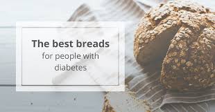 Bread is a staple food in the diets of most people. The Best Breads For People With Diabetes