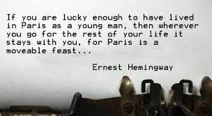 Hemingway's friends and colleagues are themselves writers and artists, and among the many notable figures mentioned in a moveable feast. A Moveable Feast By Ernest Hemingway Paris Quotes Ernest Hemingway A Moveable Feast