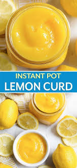 Instant Pot Lemon Curd Is A Delicious Confection Made With Lemons Eggs Butter It S Delicious On Cheesecakes Instant Pot Yogurt Lemon Curd Recipe Recipes