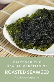 Discover The Health Benefits Of Roasted Seaweed Aka Nori A Detailed Look At This Nutritious Japanese Sn Seaweed Snacks Recipes Healthy Recipes Healthy Snacks