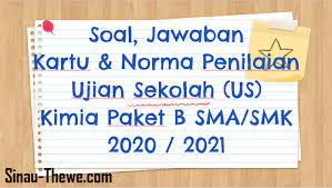 Maybe you would like to learn more about one of these? Soal Jawaban Ujian Sekolah Kimia Sma Smk Tahun 2021 Paket B Sinau Thewe Com
