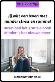 Jij Wilt Een Leven Met Minder Stress En Minder Rommel Een Leven Met Meer Rust Meer Geluk En Meer Zelfvertrouwen Ik Maa Gelukkig Zijn Stress Zelfvertrouwen
