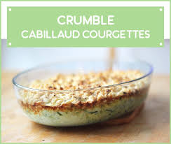 Recette Crumble Cabillaud Courgettes Recettes De Cuisine Recette Recette Crumble