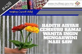 Oleh sebab itu, hendaklah kita senantiasa mempelajari sifat beliau. Pejabat Mufti Wilayah Persekutuan Irsyad Al Hadith Siri Ke 428 Hadith Aisyah Cemburu Kerana Ramai Wanita Ingin Mengahwini Nabi