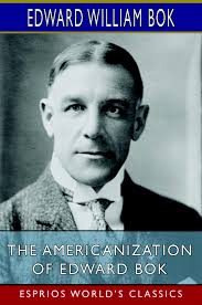 The Americanization of Edward Bok (Esprios Classics)