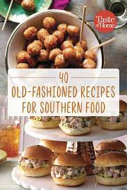 40 Old Fashioned Recipes For Southern Food Comfort Food Southern Southern Recipes Recipes