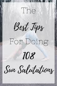 The Best Tips For Doing 108 Sun Salutations Malea With An E 108 Sun Salutations Sun Salutation Surya Namaskar