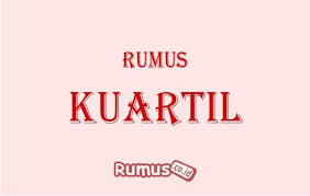 Kuartil merupakan ukuran yang membagi data menjadi empat bagian yang sama. Rumus Kuartil Pengertian Jenis Jenis Cara Menghitung Contoh Soal