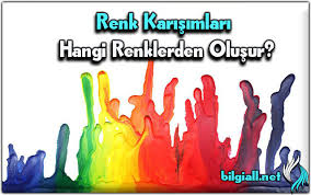 Bu rengin işleri nasıl seçilir? Renk Karisimlari Hangi Renklerden Olusur