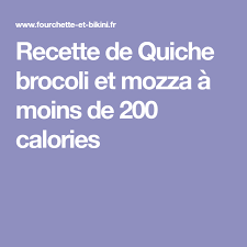 Recette De Quiche Brocoli Et Mozza A Moins De 200 Calories Recette Recette Quiche 200 Calories Recette