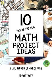 10 End Of Year Math Projects Math Projects Middle School Math Projects High School Math