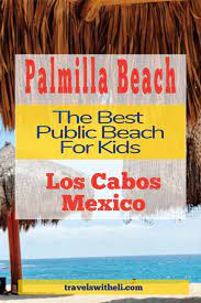 Palmilla Public Beach The Best Public Beach For Families In The Los Cabos Area Palmilla Best Family Beaches Family Beach Vacation Family Travel Destinations