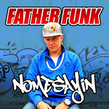 Stream Father Funk Nomesayin Free Download By Father Funk Listen Online For Free On Soundcloud