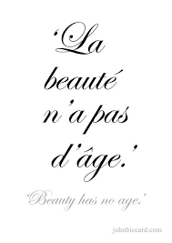 Beauty Has No Age More Beauty Quotes French Beauty French Words
