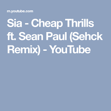 Sia Cheap Thrills Ft Sean Paul Sehck Remix скачать Sia Cheap Thrills Ft Sean Paul Sehck Remix Youtube Muzyka