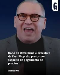 Sidney Oliveira, da Ultrafarma, e executivo da Fast Shop são presos por  esquema de corrupção e propina milionária na Sefaz-SP. O dono e fundador da  rede de farmácias Ultrafarma, Sidney Oliveira, e