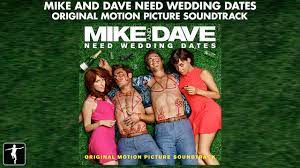 Mike And Dave Need Wedding Dates Soundtrack Preview Official Video Youtube
