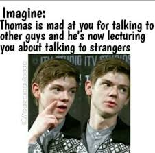 I Would Just Kiss Him Thomas Y N It S Very Dangerous You Know Just Just Be Careful P Maze Runner Funny Maze Runner Movie Thomas Brodie Sangster Imagines